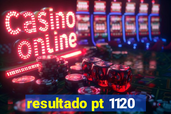 resultado pt 1120
